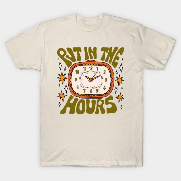 Put In The Hours T-Shirt by Doodle by Meg